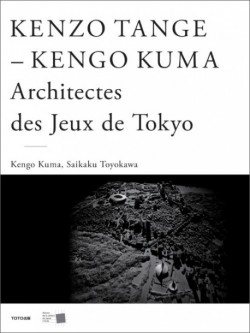Kenzo Tange - Kengo Kuma Architects of the Tokyo Games 1964-200