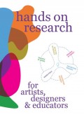 Hands on research for artists, designers & educators