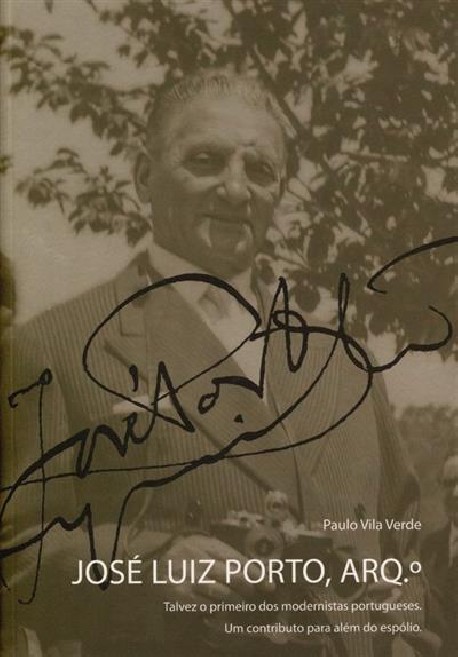 José Luiz Porto, Arq.º - Talvez o primeiro dos modernistas portugueses. Um contributo para além do espólio.