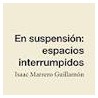 En Suspensión: Espacios Interrumpidos