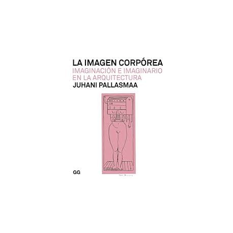 La Imagen Corpórea - Imaginación e Imaginario en la Arquitectura