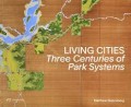 Living Cities Three Centuries of Park Systems