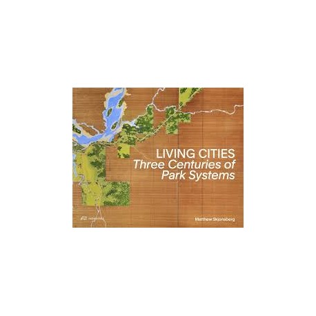 Living Cities Three Centuries of Park Systems