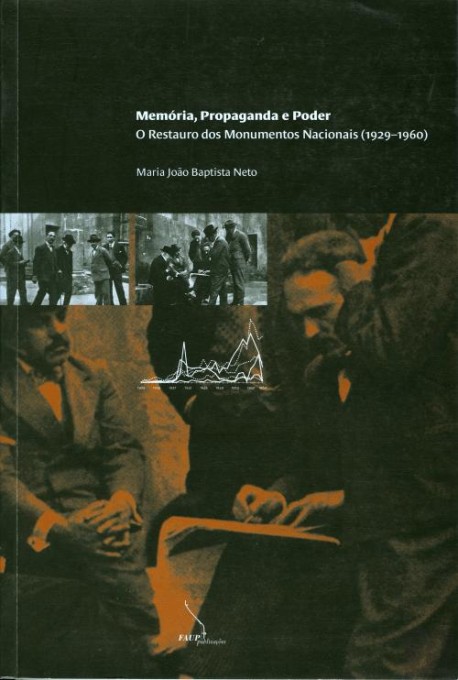 Memória, Propaganda e Poder - O restauro dos Monumentos Nacionais  1929-1960