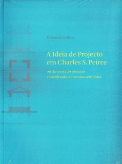 Ideia de Projecto em Charles S. Pierce ou da teoria do projecto considerada como uma semiótica