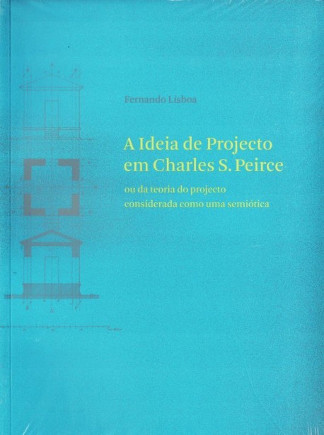 Ideia de Projecto em Charles S. Pierce ou da teoria do projecto considerada como uma semiótica