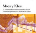 Mies y Klee - El Arte Moderno de Construir entre las cosas y la espera de la aparición