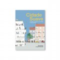 Cidade Suave. Densidade, Diversidade e Proximidade na Vida Quotidiana