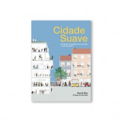 Cidade Suave. Densidade, Diversidade e Proximidade na Vida Quotidiana