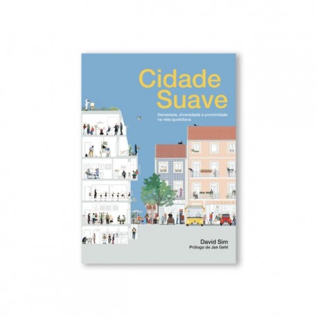 Cidade Suave. Densidade, Diversidade e Proximidade na Vida Quotidiana