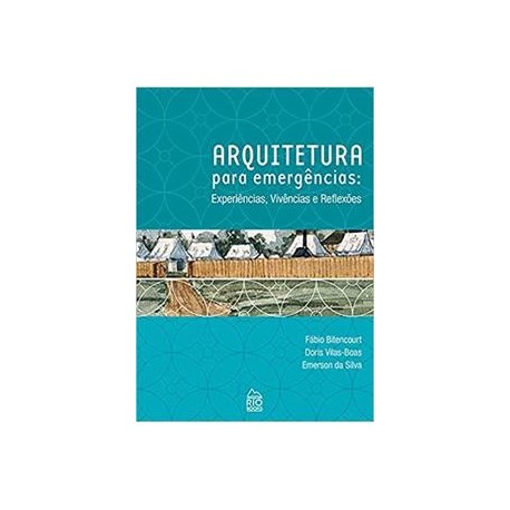 Arquitetura para Emergências: Experiências, Vivências e Reflexões