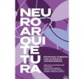 Neuroarquitetura - Projetando Ambientes para os Desafios Contemporâneos