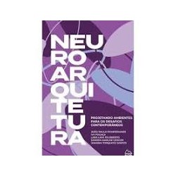 Neuroarquitetura - Projetando Ambientes para os Desafios Contemporâneos