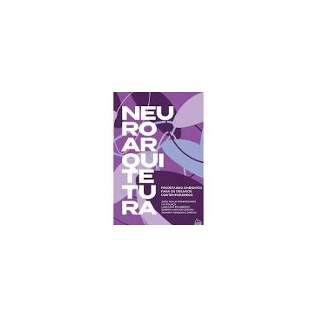 Neuroarquitetura - Projetando Ambientes para os Desafios Contemporâneos