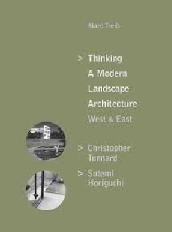 Thinking a Modern Landscape Architecture West & East Christopher Tunnard Sutemi Horiguchi
