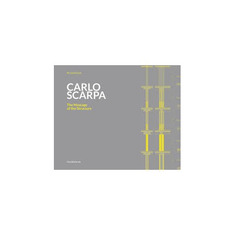 Carlo Scarpa The Message of the Structure