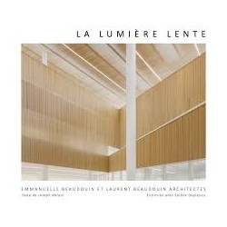 La Lumière Lente - Emmanuelle Beaudouin et Laurent Beaudouin Architectes