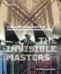 The Invisible Masters - 12 Architectural Icons and the Engineers who Shaped Them