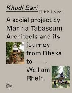 Khudi Bari Little House - A Social Project by Marina Tabassum Architects and its Journey from Dhaka to Weil am Rhein