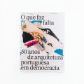 O que faz falta - 50 anos de Arquitetura Portuguesa em Democracia
