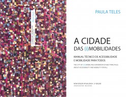 A Cidade das  I Mobilidades - Manual Técnico de Acessibilidade e Mobilidade para todos 3ªEdição Actualizada