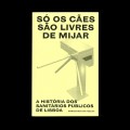 Só os cães são livres de mijar - A História dos Sanitários Públicos de Lisboa
