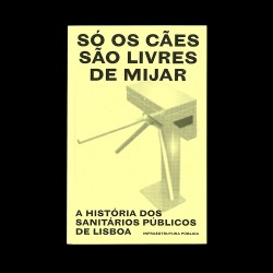 Só os cães são livres de mijar - A História dos Sanitários Públicos de Lisboa