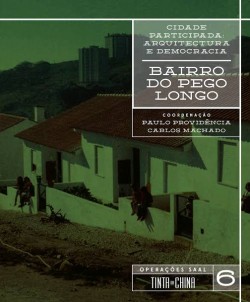 Cidade Participada: Arquitectura e Democracia Bairro do Pego Longo Operações SAAL 6
