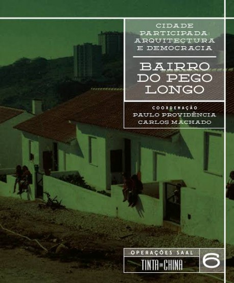 Cidade Participada: Arquitectura e Democracia Bairro do Pego Longo Operações SAAL 6