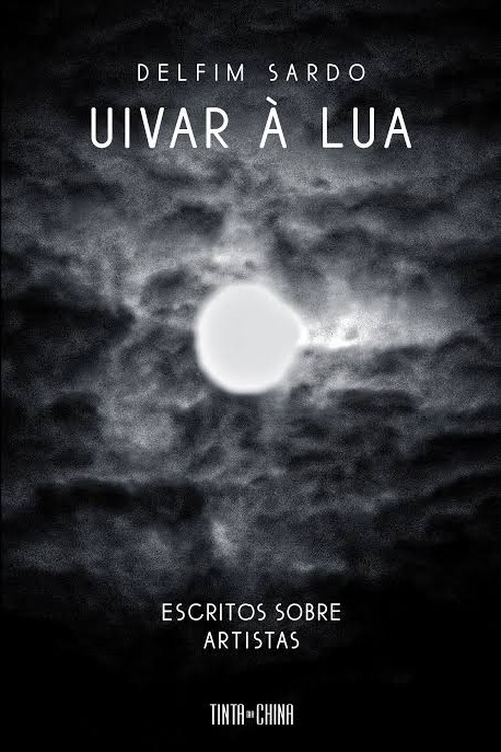 Uivar à Lua Escritos sobre Artistas