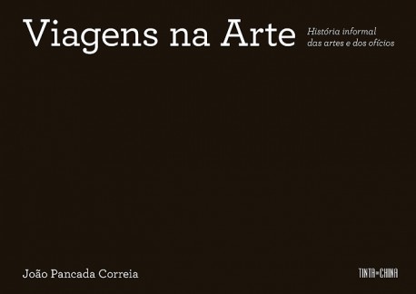 Viagens na Arte - História Informal das Artes e dos Ofícios