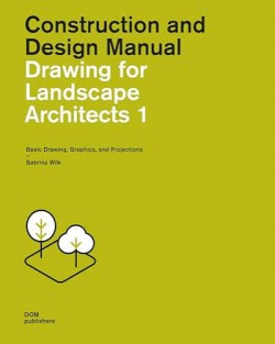Construction and Design Manual Drawing for Landscape Architects 1