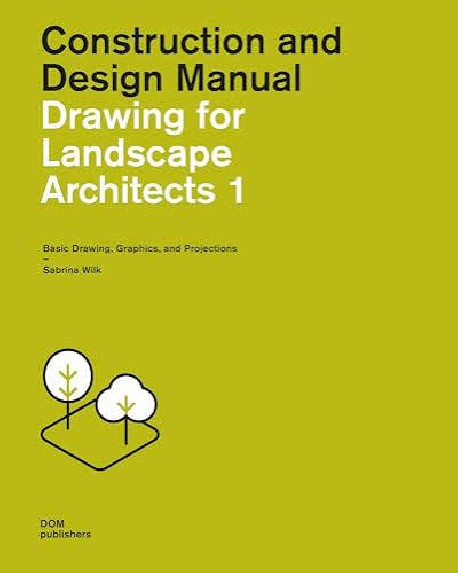Construction and Design Manual Drawing for Landscape Architects 1