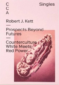 Robert J. Kett - Prospects Beyond Futures Counterculture White meets Red Power