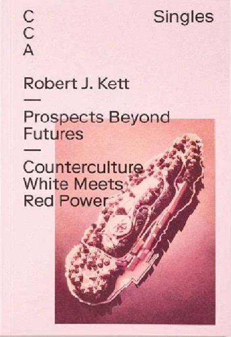 Robert J. Kett - Prospects Beyond Futures Counterculture White meets Red Power