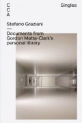 Stefano Graziani - Documents from Gordon Matta-Clark's personal library
