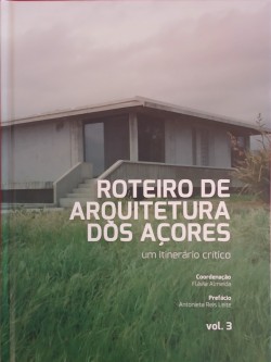 Roteiro de Arquitetura dos Açores - Um Itinerário Crítico Vol.3