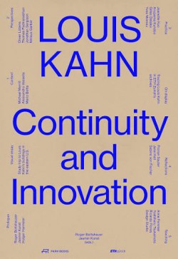 Louis Kahn Continuity and Evolution