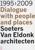 1995-2009 Dialogue with people and places. Soeters Van Eldonk architecten