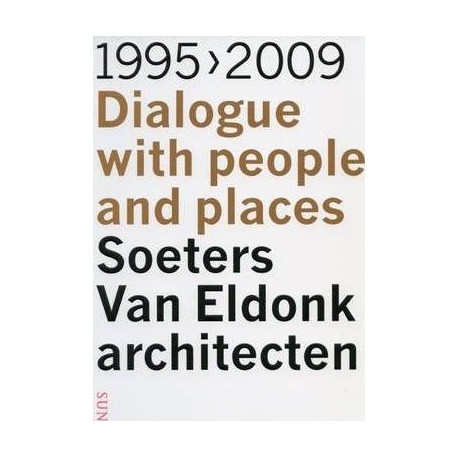 1995-2009 Dialogue with people and places. Soeters Van Eldonk architecten