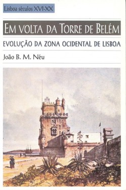 24 - Em volta da Torre de Belém I - Evolução da zona ocidental de Lisboa lisboa séculos XVI-XX