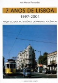 40 - 7 anos de Lisboa 1997-2004. 1997-2004 arquitectura, património, urbanimo, polémicas