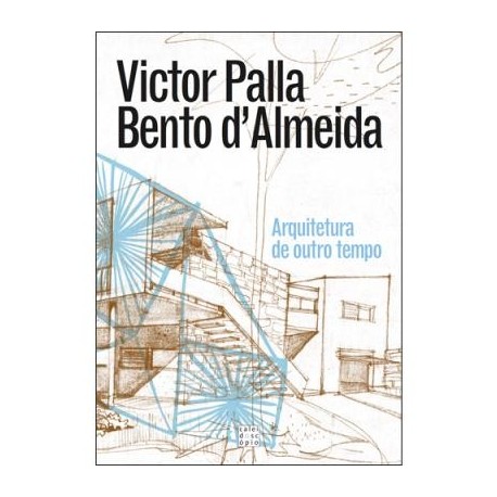 Victor Palla e Bento d'Almeida Arquitetura de Outro Tempo