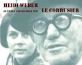 Heidi Weber. 50 Years ambassador for Le Corbusier