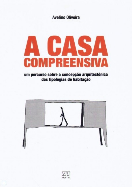 A casa compreensiva - um percurso sobre a concepção arquitectónica das tipologias de habitação