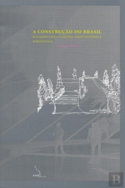 A Construção do Brasil: relações com a cultura arquitectónica portuguesa