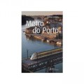 Metro do Porto os passos do maior investimento do século XX na área metropolitana do Porto